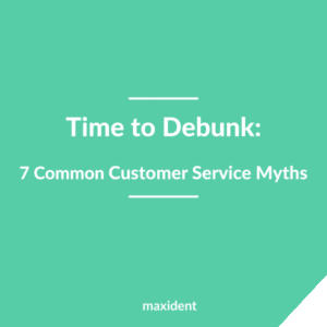 7 Common Customer Service Myths