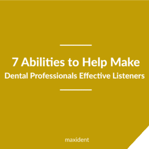 Dental Professionals Effective Listeners