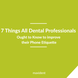 7 things all dental professionals Ought-to-Know-to-improve-their-Phone-Etiquette