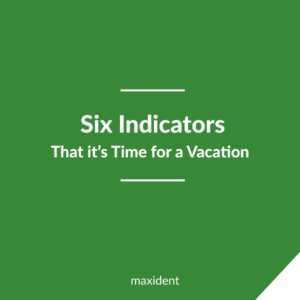 6 indicators That it’s Time for a Vacation
