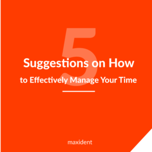 5 Suggestions on How to Effectively Manage Your Time