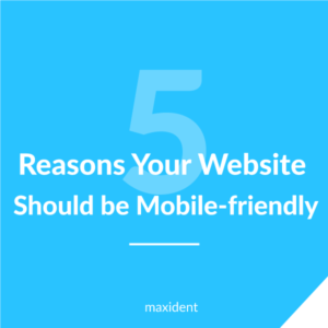 5 Reasons Your Website Should be Mobile-friendly