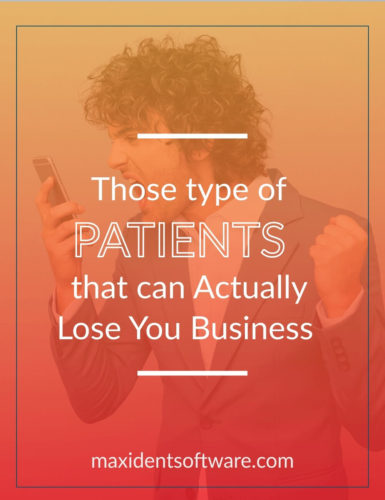 Those Types of Patients that can Actually Lose You Business