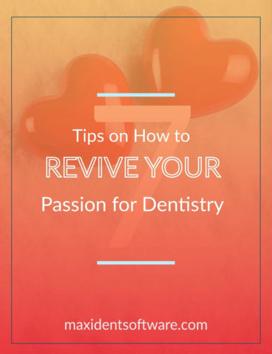 7 Tips on How to Revive Your Passion for Dentistry