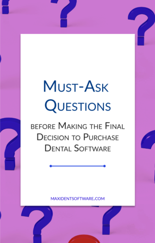 Must-Ask Questions before Making the Final Decision to Purchase Dental Software