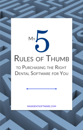 My Five Rules of Thumb to Purchasing the Right Dental Software for You
