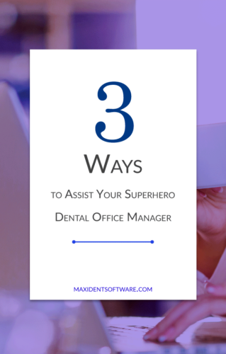Top 3 Ways to Assist Your Superhero Dental Office Manager